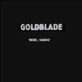 Goldblade - 'Rebel Songs'  CD